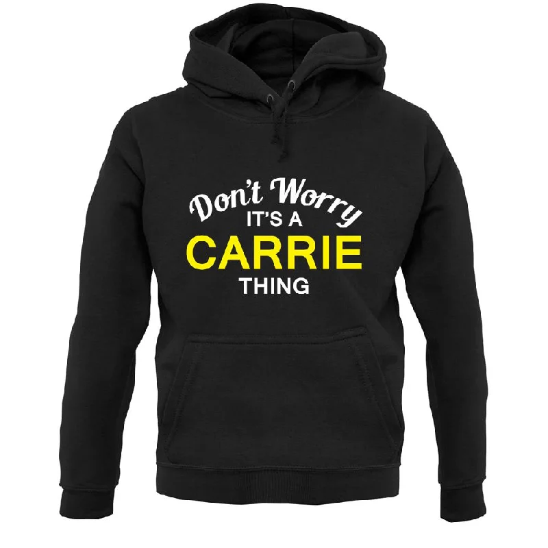 Don't Worry It's a CARRIE Thing! Unisex Hoodie Hoodie with Typography Text Message