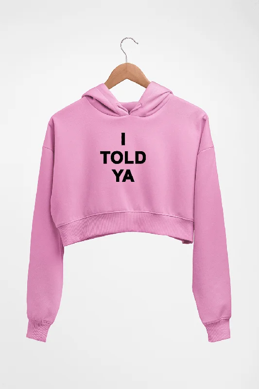 I told ya Crop HOODIE FOR WOMEN Hoodie with Front Slit Layering Stylish